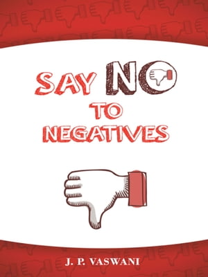 ŷKoboŻҽҥȥ㤨Say No to NegativesŻҽҡ[ J.P. VASWANI ]פβǤʤ468ߤˤʤޤ