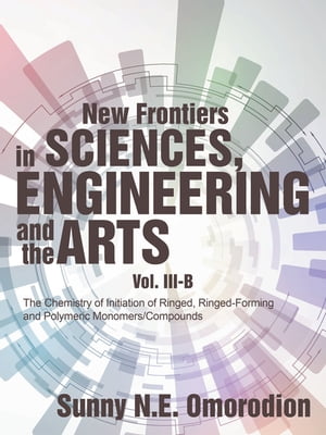 ŷKoboŻҽҥȥ㤨New Frontiers in Sciences, Engineering and the Arts Volume Iii-B: the Chemistry of Initiation of Ringed, Ringed-Forming and Polymeric Monomers/CompoundsŻҽҡ[ Sunny N.E. Omorodion ]פβǤʤ452ߤˤʤޤ
