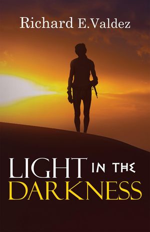 Light in the Darkness【電子書籍】[ Richard E. Valdez ]