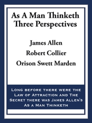 As A Man Thinketh: Three Perspectives