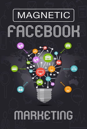 Magnetic Facebook Marketing