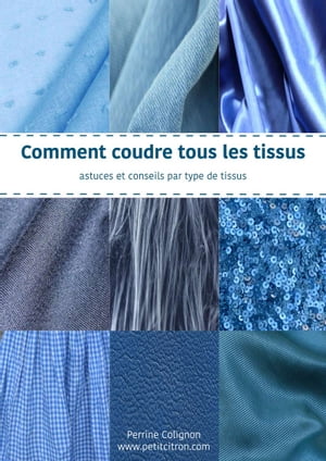 Comment coudre tous les tissus astuces et conseils par type de tissusŻҽҡ[ Perrine Colignon ]