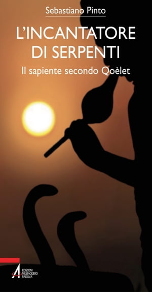 L' incantatore di serpenti. Il sapiente secondo Qo?let