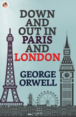 Down and Out in Paris and LondonŻҽҡ[ Orwell,George ]