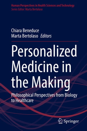 Personalized Medicine in the Making Philosophical Perspectives from Biology to HealthcareŻҽҡ