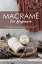 Macram? for Beginners A Complete Guide with Basics and Beginner-friendly projects to master the techniques and knots of MacrameŻҽҡ[ Shannon Blair ]