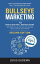 Bullseye Marketing: How to Grow Your B2B Business Faster. Second EditionŻҽҡ[ Louis Gudema ]