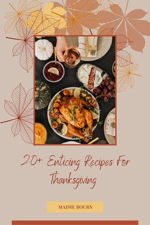 20+ Enticing Thanksgiving Recipes