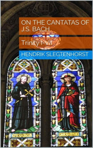 On the Cantatas of J.S. Bach: Trinity I-VII