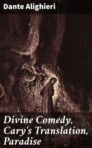 Divine Comedy, Cary 039 s Translation, Paradise【電子書籍】 Dante Alighieri