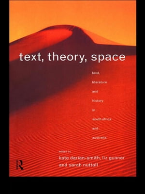 Text, Theory, Space Land, Literature and History in South Africa and Australia