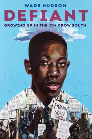 Defiant Growing Up in the Jim Crow South【電子書籍】[ Wade Hudson ]