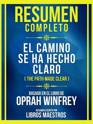 Resumen Completo - El Camino Se Ha Hecho Claro (The Path Made Clear) - Basado En El Libro De Oprah Winfrey