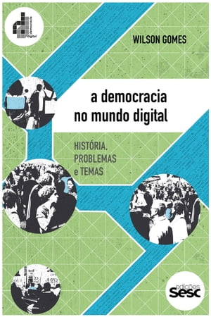 A democracia no mundo digital Hist?ria, problemas e temas