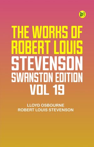ŷKoboŻҽҥȥ㤨The Works of Robert Louis Stevenson - Swanston Edition, Vol. 19Żҽҡ[ Lloyd Osbourne & Robert Louis Stevenson ]פβǤʤ158ߤˤʤޤ
