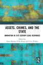 Assets, Crimes and the State Innovation in 21st Century Legal Responses【電子書籍】