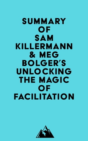 Summary of Sam Killermann &Meg Bolger's Unlocking the Magic of FacilitationŻҽҡ[ ? Everest Media ]