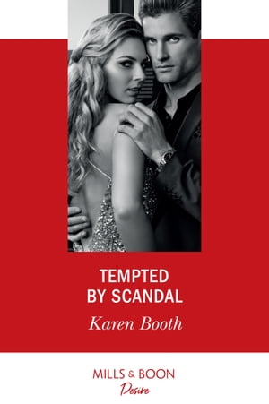 Tempted By Scandal (Mills &Boon Desire) (Dynasties: Secrets of the A-List, Book 1)Żҽҡ[ Karen Booth ]