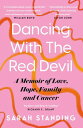 Dancing With The Red Devil: A Memoir of Love, Hope, Family and Cancer【電子書籍】[ Sar...