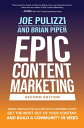 Epic Content Marketing, Second Edition: Break through the Clutter with a Different Story, Get the Most Out of Your Content, and Build a Community in Web3【電子書籍】 Joe Pulizzi