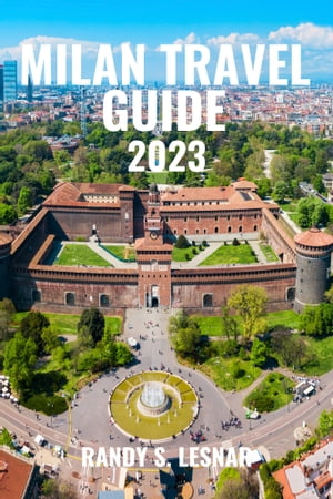 Milan Travel Guide 2023