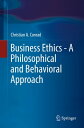 Business Ethics - A Philosophical and Behavioral Approach【電子書籍】 Christian A. Conrad