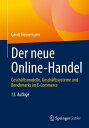 Der neue Online-Handel Gesch ftsmodelle, Gesch ftssysteme und Benchmarks im E-Commerce【電子書籍】 Gerrit Heinemann