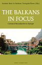 The Balkans in Focus Cultural Boundaries in Europe【電子書籍】[ Barbara T?rnquist-Plewa ]