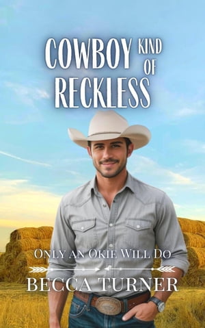 Cowboy Kind of Reckless Only an Okie Will Do, #3【電子書籍】[ Becca Turner ]