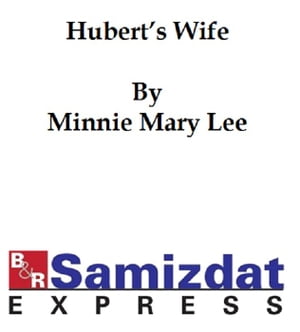 Hubert's Wife: A Story for You