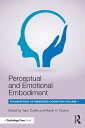 Perceptual and Emotional Embodiment Foundations of Embodied Cognition Volume 1