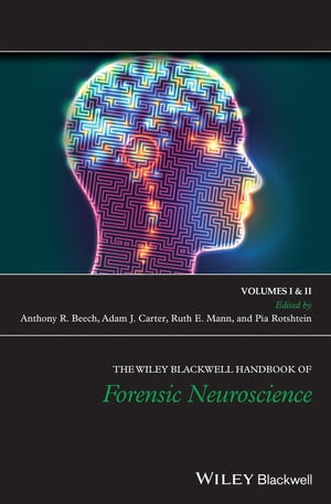 The Wiley Blackwell Handbook of Forensic Neuroscience