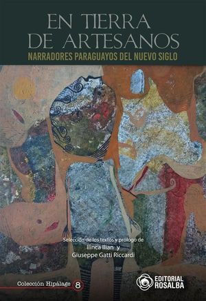 En tierra de artesanos Narradores paraguayos del nuevo siglo