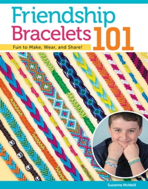 楽天楽天Kobo電子書籍ストアFriendship Bracelets 101 Fun to Make, Wear, and Share!【電子書籍】[ Suzanne McNeill ]