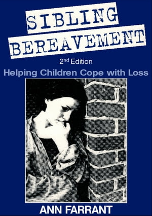 Sibling Bereavement Helping Children Cope with Loss【電子書籍】[ Ann Farrant ]
