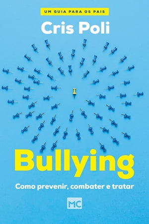 Bullying Como prevenir, combater e tratarŻҽҡ[ Cris Poli ]