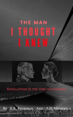 The Man I Thought I Knew: Revelations in the Time of Pandemic