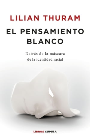 El pensamiento blanco【電子書籍】[ Lilian Thuram ]