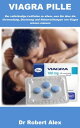 VIAGRA PILLE Der vollst ndige Leitfaden zu allem, was Sie ber die Verwendung, Dosierung und Nebenwirkungen von Viagra wissen m ssen【電子書籍】 Dr Robert Alex