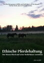 Ethische Pferdehaltung Das Wesen Pferd und seine Bed?rfnisse verstehen【電子書籍】[ Si...