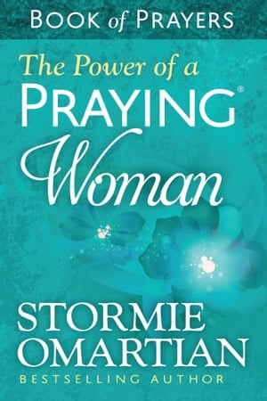 The Power of a Praying? Woman Book of Prayers【電子書籍】[ Stormie Omartian ]