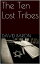 The Ten Lost TribesŻҽҡ[ David Baron ]