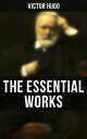 The Essential Works of Victor Hugo Les Mis?rables, Mary Tudor, The Hunchback of Notre-Dame, Oration on Voltaire, Cromwell...