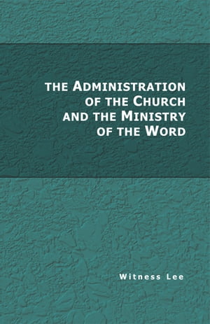The Administration of the Church and the Ministry of the Word