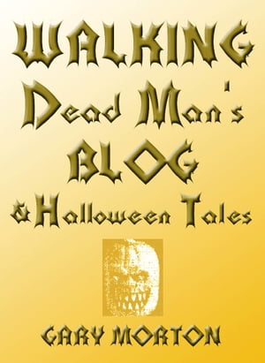 ŷKoboŻҽҥȥ㤨Walking Dead Man's Blog & Halloween TalesŻҽҡ[ Gary L Morton ]פβǤʤ106ߤˤʤޤ