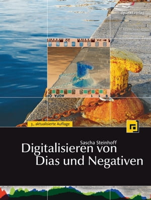 Digitalisieren von Dias und Negativen【電子書籍】[ Sascha Steinhoff ]