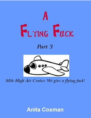 A Flying Fuck: Part 3