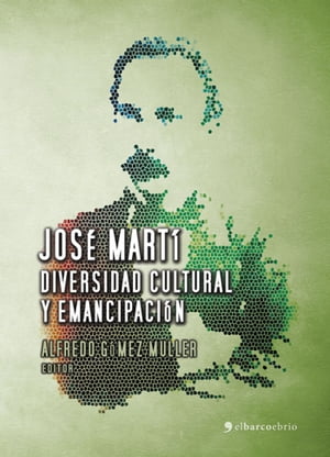 José Martí. Diversidad cultural y emancipación