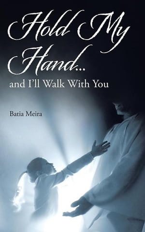 ŷKoboŻҽҥȥ㤨Hold My Hand And ILl Walk with YouŻҽҡ[ Batia Meira ]פβǤʤ468ߤˤʤޤ