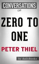 Zero to One: Notes on Startups, or How to Build the Future: by Peter Thiel Conversation Starters【電子書籍】 dailyBooks